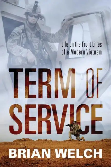 Term of Service: Life on the Front Lines of a Modern Vietnam - Paperback