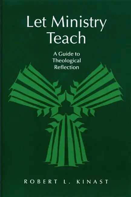 Let Ministry Teach: A Guide to Theological Reflection - Paperback
