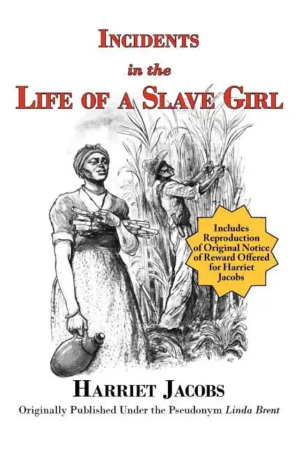 Incidents in the Life of a Slave Girl (with reproduction of original notice of reward offered for Harriet Jacobs) - Paperback