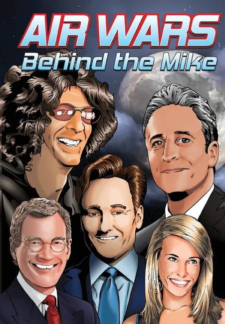 Orbit: Air Wars: Behind the Mike: Howard Stern, David Letterman, Chelsea Handler, Conan O'Brien and Jon Stewart - Paperback