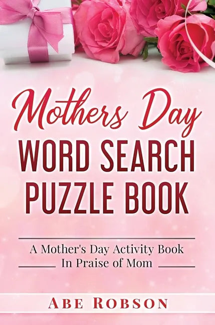 Mothers Day Word Search Puzzle Book: A Mother's Day Activity Book In Praise of Mom - Hardcover