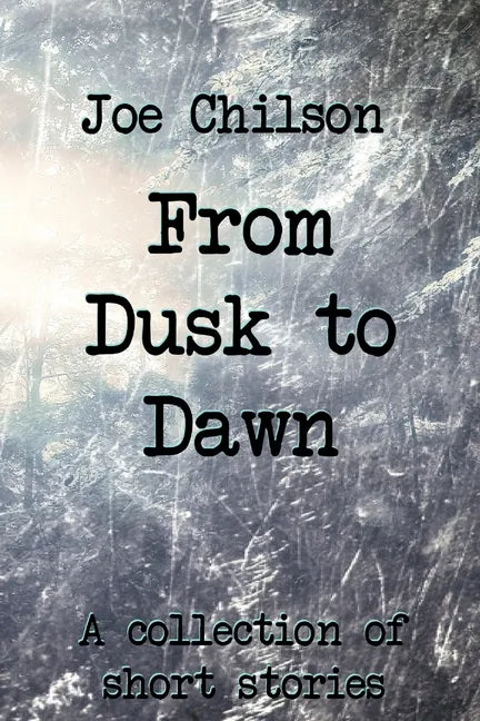 From Dusk to Dawn: A Collection of Short Stories - Paperback