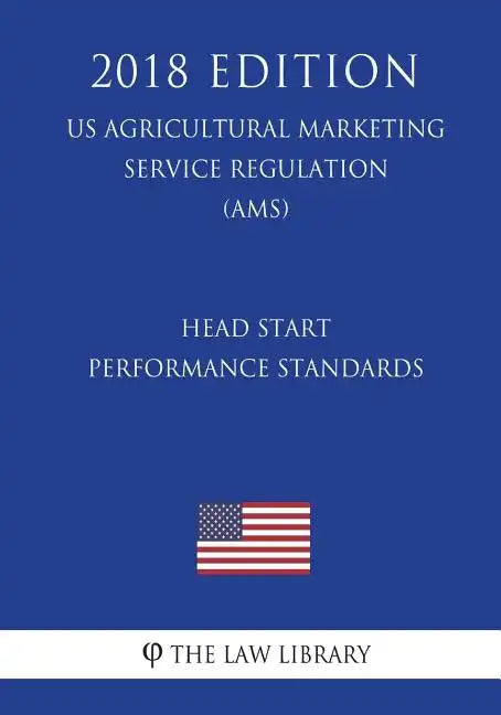 Head Start Performance Standards (US Administration of Children and Families Regulation) (ACF) (2018 Edition) - Paperback