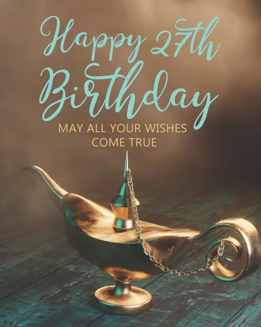 Happy 27th Birthday: May All Your Wishes Come True - Paperback