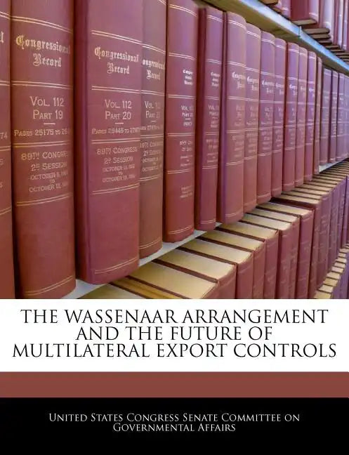 The Wassenaar Arrangement and the Future of Multilateral Export Controls - Paperback