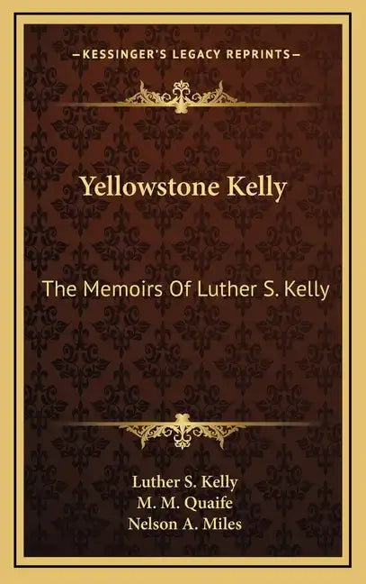 Yellowstone Kelly: The Memoirs of Luther S. Kelly - Hardcover