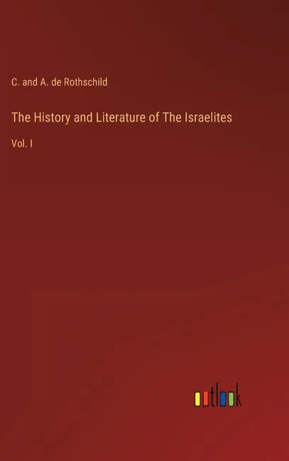 The History and Literature of The Israelites: Vol. I - Hardcover
