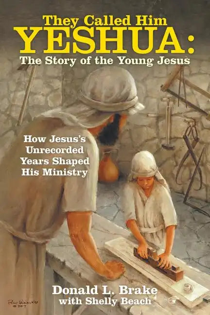 They Called Him Yeshua: the Story of the Young Jesus: How Jesus's Unrecorded Years Shaped His Ministry - Paperback