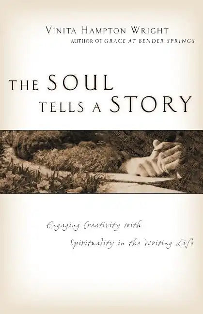 The Soul Tells a Story: Engaging Creativity with Spirituality in the Writing Life - Paperback