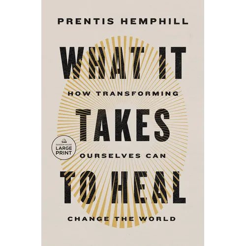 What It Takes to Heal: How Transforming Ourselves Can Change the World - Paperback