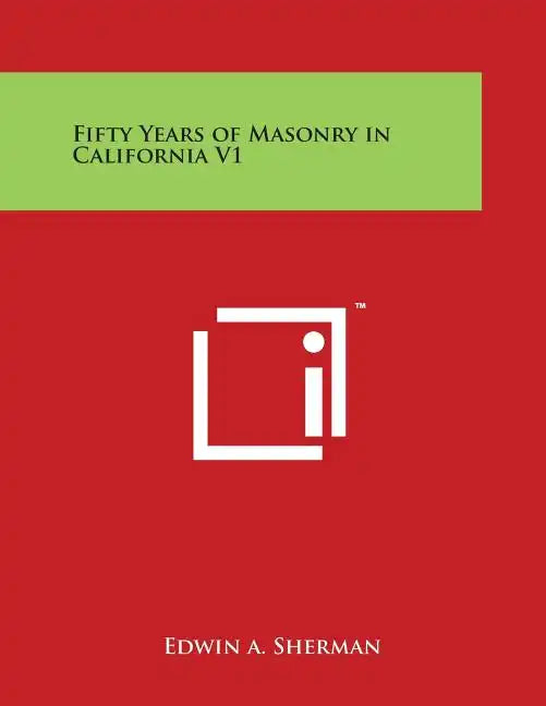 Fifty Years of Masonry in California V1 - Paperback