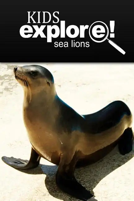 Sea Lion - Kids Explore: Animal books nonfiction - books ages 5-6 - Paperback