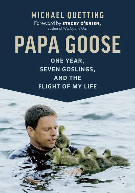 Papa Goose: One Year, Seven Goslings, and the Flight of My Life - Paperback