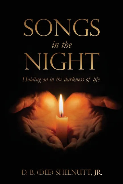 Songs In The Night: Holding on in the darkness of life. - Paperback