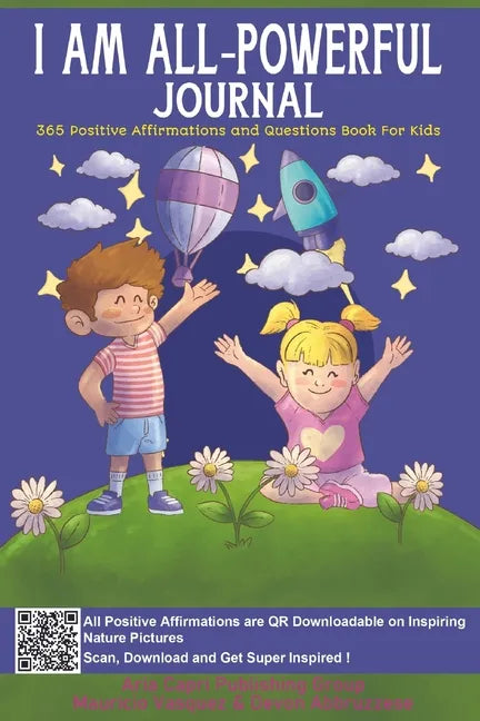 I AM ALL-Powerful Journal 365 Positive Affirmations and Questions Book for Kids: Book of Positive Mindfulness and Questions for Kids who Worry to Nurt - Paperback