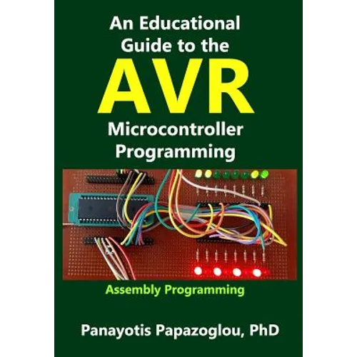 An Educational Guide to the AVR Microcontroller Programming: AVR Programming: : Demystified - Paperback