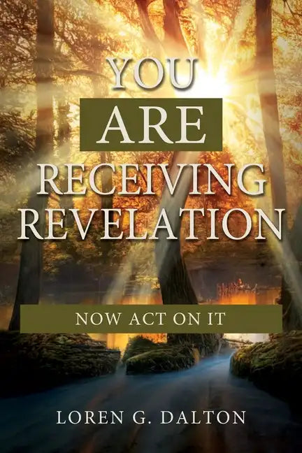 You Are Receiving Revelation, Now Act on It! - Paperback