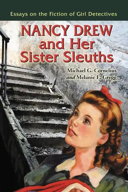 Nancy Drew and Her Sister Sleuths: Essays on the Fiction of Girl Detectives - Paperback