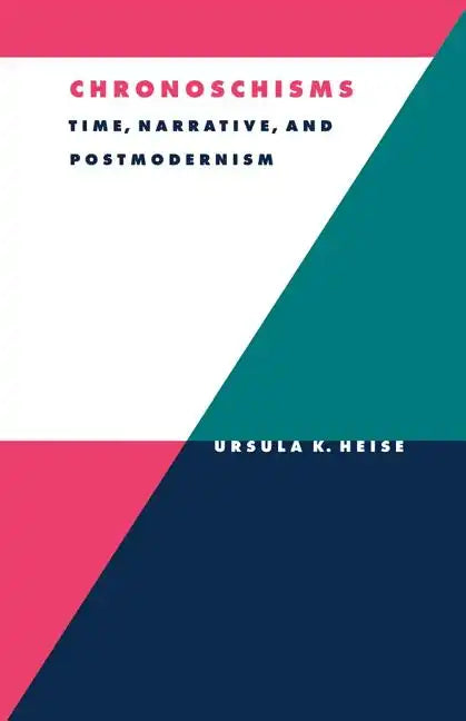 Chronoschisms: Time, Narrative, and Postmodernism - Paperback