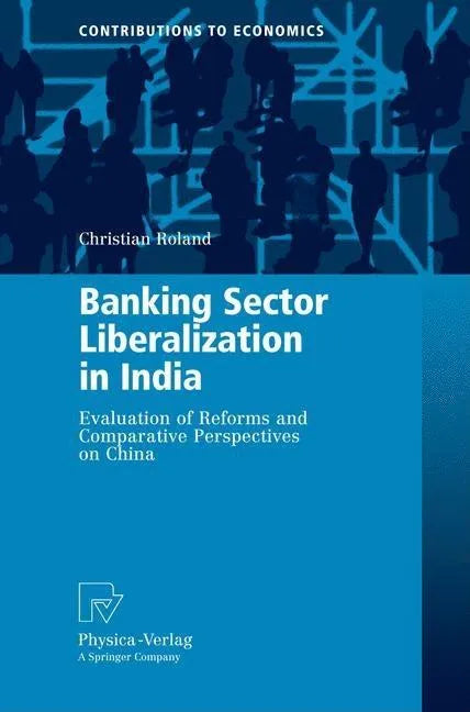 Banking Sector Liberalization in India: Evaluation of Reforms and Comparative Perspectives on China - Hardcover