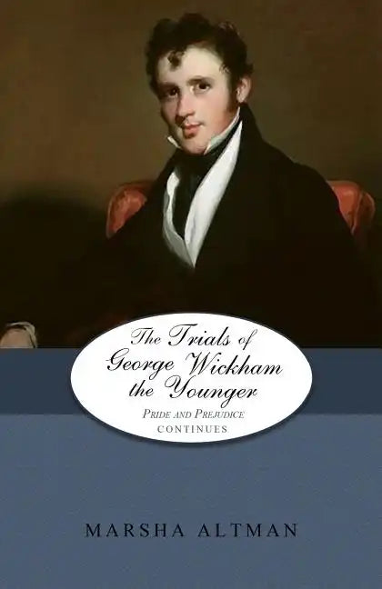 The Trials of George Wickham the Younger: Pride and Prejudice Continues - Paperback