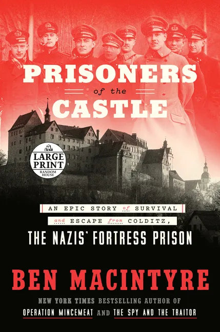 Prisoners of the Castle: An Epic Story of Survival and Escape from Colditz, the Nazis' Fortress Prison - Paperback