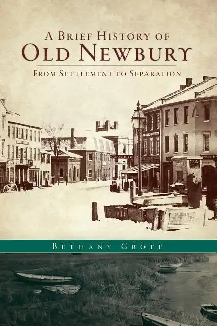 A Brief History of Old Newbury: From Settlement to Separation - Hardcover