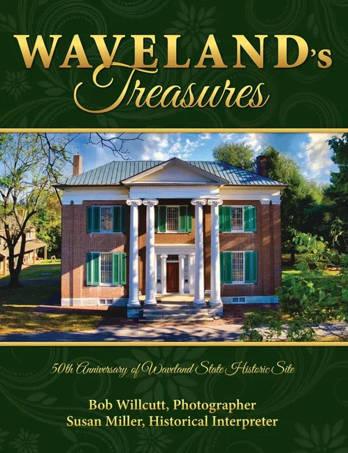 Waveland's Treasures: 50th Anniversary of Waveland State Historic Site - Hardcover