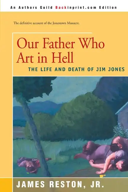 Our Father Who Are in Hell: The Life and Death of Jim Jones - Paperback