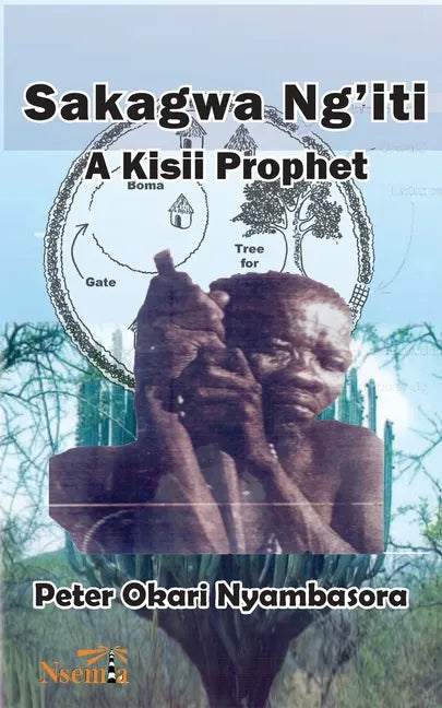 Sakagwa Ng'iti: A Kisii Prophet - Paperback