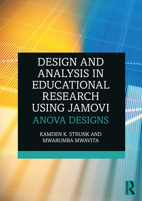 Design and Analysis in Educational Research Using jamovi: ANOVA Designs - Paperback