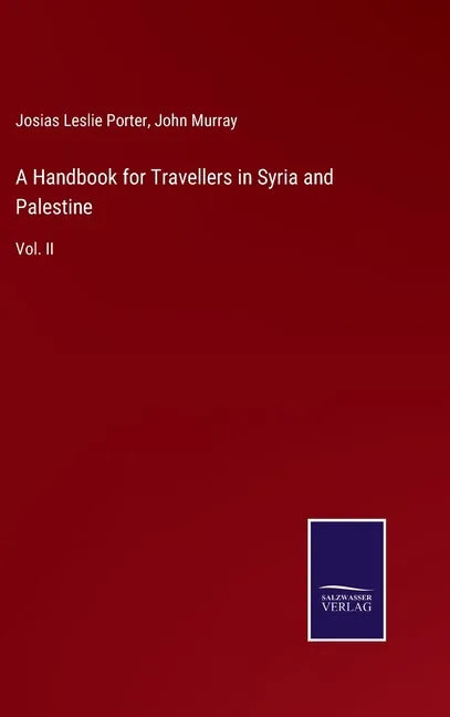 A Handbook for Travellers in Syria and Palestine: Vol. II - Hardcover