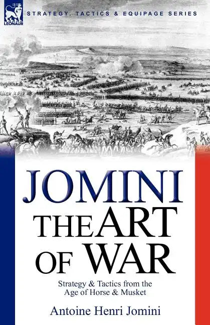 The Art of War: Strategy & Tactics from the Age of Horse & Musket - Paperback