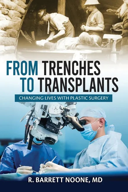From Trenches To Transplants: Changing Lives with Plastic Surgery - Paperback