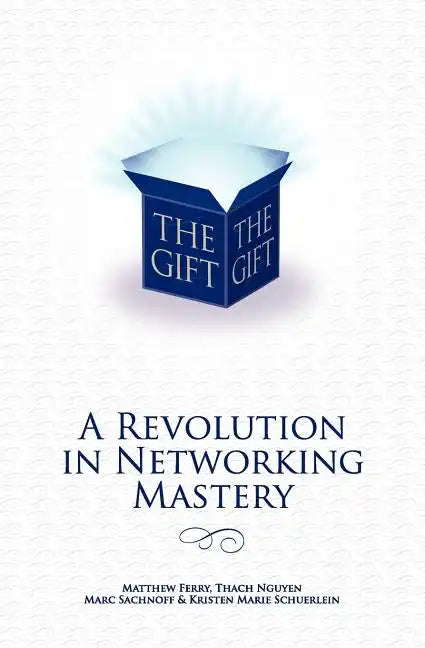 The Gift - A Revolution in Networking Mastery - Paperback