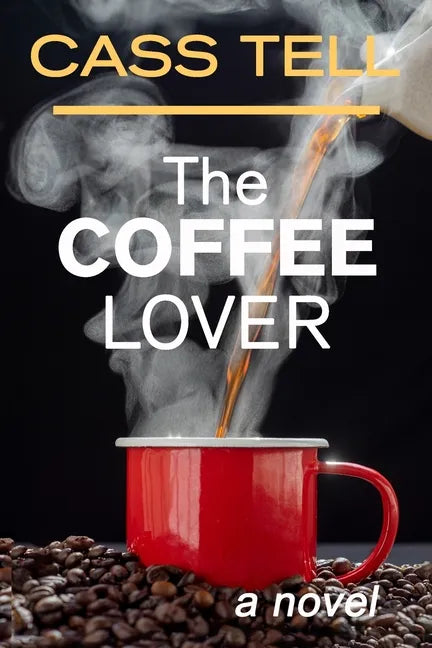The Coffee Lover - a novel: A captivating story of suspense, mystery and adventure - Paperback