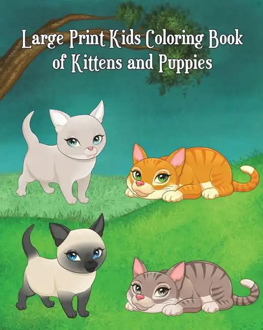 Large Print Kids Coloring Book of Kittens and Puppies: Children Activity Books for Kids Ages 2-4, 4-8, Boys, Girls, Fun Early Learning! - Paperback