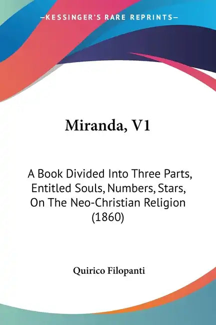 Miranda, V1: A Book Divided Into Three Parts, Entitled Souls, Numbers, Stars, On The Neo-Christian Religion (1860) - Paperback
