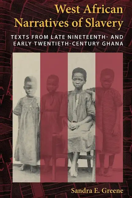 West African Narratives of Slavery: Texts from Late Nineteenth- And Early Twentieth-Century Ghana - Paperback