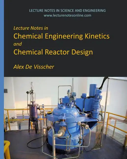 Lecture Notes in Chemical Engineering Kinetics and Chemical Reactor Design - Paperback