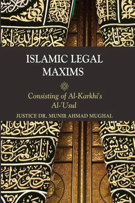 Islamic Legal Maxims: Consisting of Al Karkhi's Al-Usul - Paperback