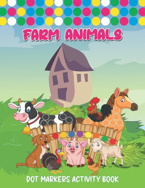 Farm Animals Dot Markers Activity Book: Art Paint Daubers Kids Activity Coloring Book Dot coloring book for toddlers Cute Forest & Farm Animals, Do a - Paperback