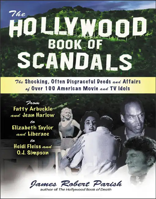 The Hollywood Book of Scandals: The Shoking, Often Disgraceful Deeds and Affairs of More Than 100 American Movie and TV Idols - Paperback