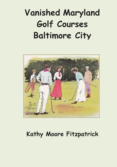 Vanished Maryland Golf Courses Baltimore City - Paperback
