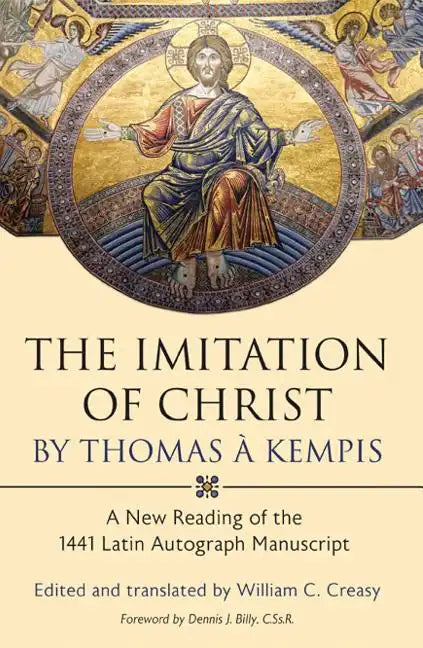 The Imitation of Christ by Thomas a Kempis: A New Reading of the 1441 Latin Autograph Manuscript - Hardcover