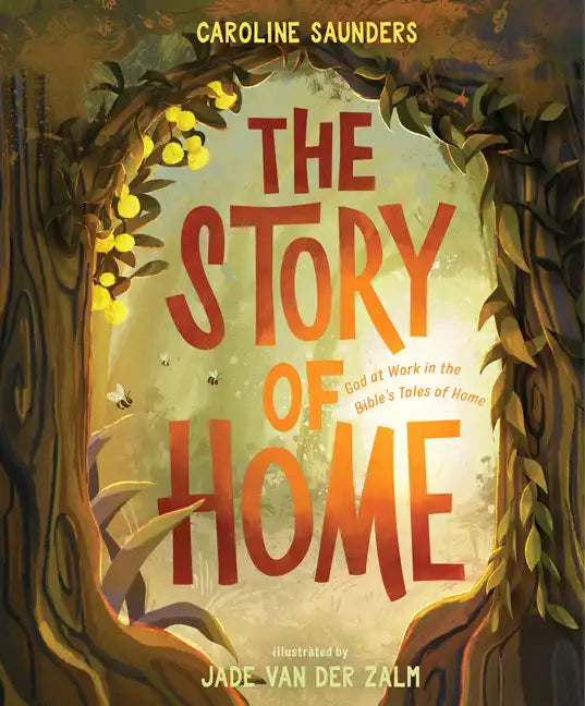 The Story of Home: God at Work in the Bible's Tales of Home - Hardcover