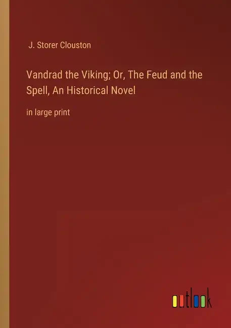 Vandrad the Viking; Or, The Feud and the Spell, An Historical Novel: in large print - Paperback