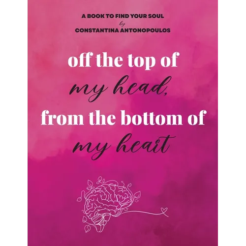 off the top of my head, from the bottom of my heart - Paperback