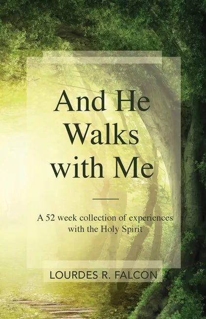 And He Walks with Me: A 52 week collection of experiences with the Holy Spirit - Paperback