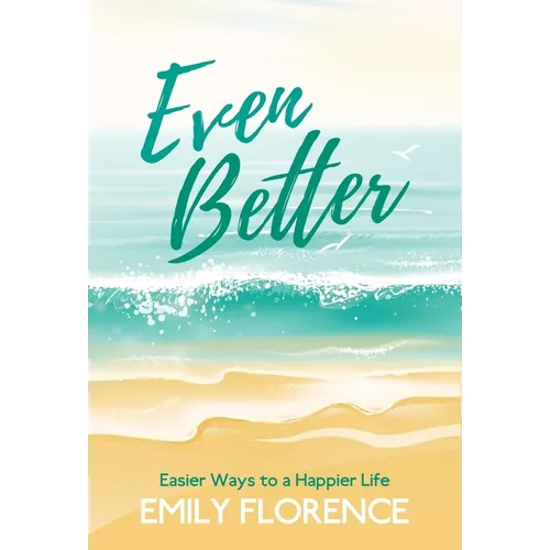 Even Better: Easier Ways to a Happier Life - Hardcover